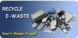 Recycle e-waste; don't throw it away.
